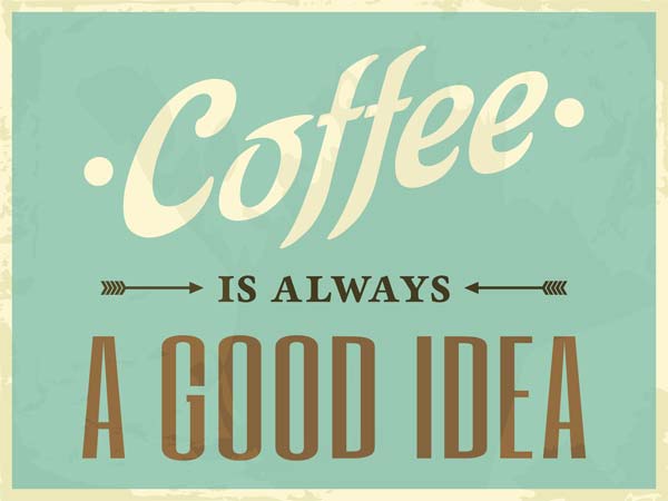 Coffee is always a goog idea banner