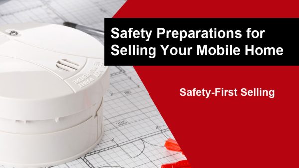 How to sell your mobile home with safety in mind